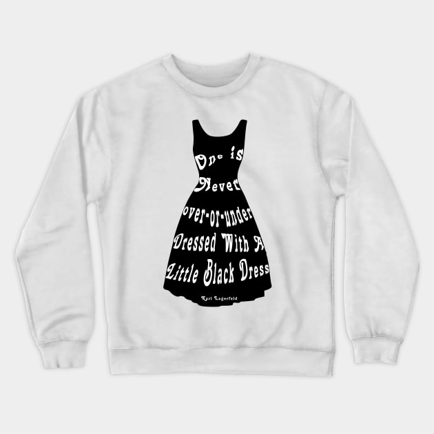 One is Never Over or Under Dressed With A Little Black Dress Crewneck Sweatshirt by 1AlmightySprout